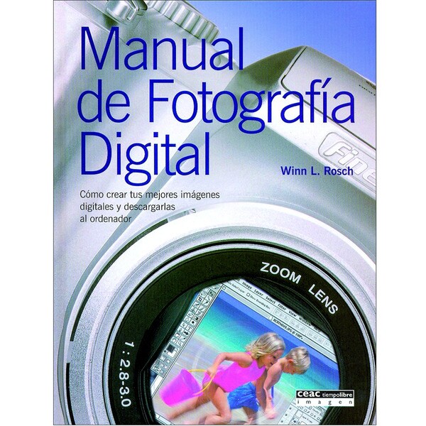 Manual de fotografía digital: Cómo crear tus mejores imágenes digitales y descargarlas al ordenador.pdf