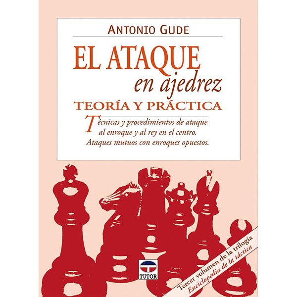 El ataque en ajedrez. Teoría y práctica (Tapa blanda)