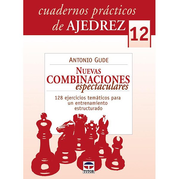Cuardernos prácticos de ajedrez 12. Nuevas combinaciones espectaculares (Tapa blanda)
