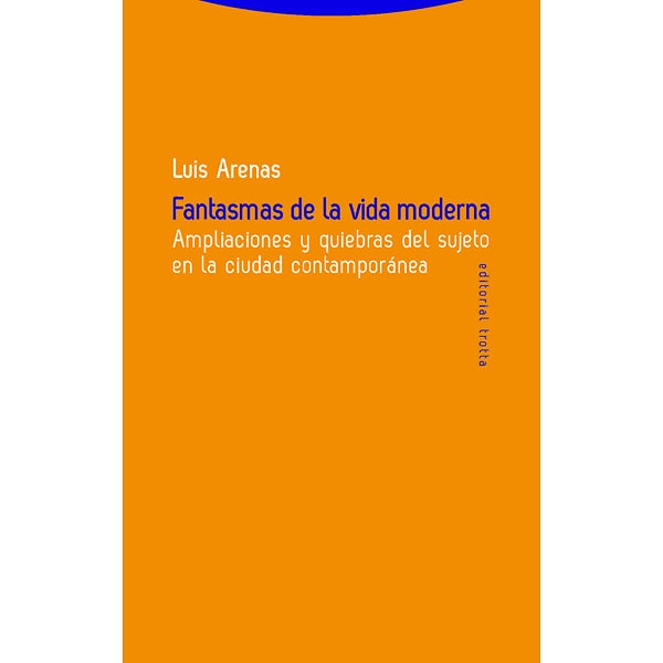 Fantasmas de la vida moderna: Ampliaciones y quiebras del sujeto en la ciudad contemporánea.pdf