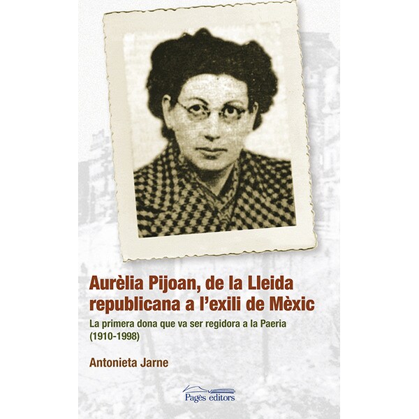 Aurelia pijoan de la lleida republicana l?exili (Tapa blanda)