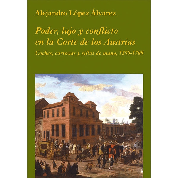 Poder,lujo y conflicto en la corte de los austrias