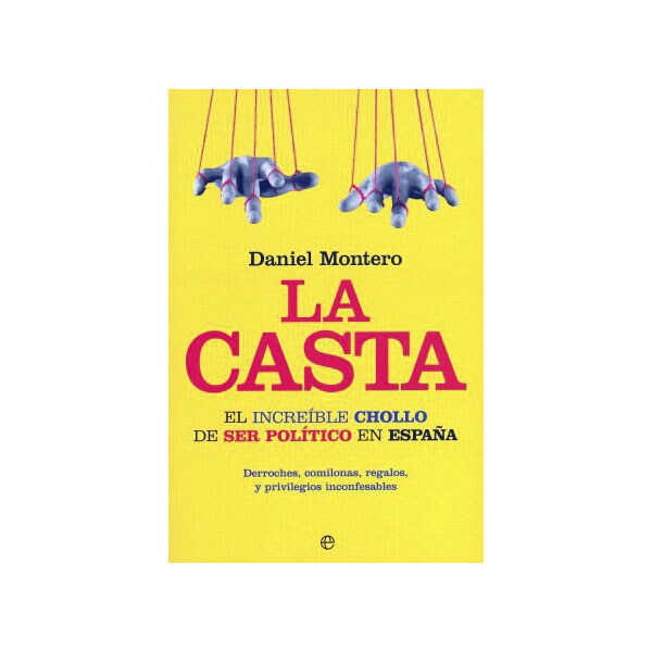 La casta: el increíble chollo de ser político en españa.pdf
