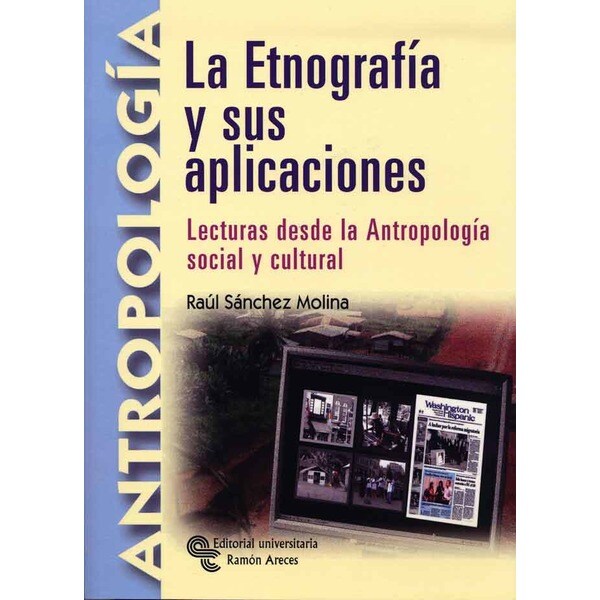 La etnografía y sus aplicaciones: Lecturas desde la antropología social y cultural.pdf
