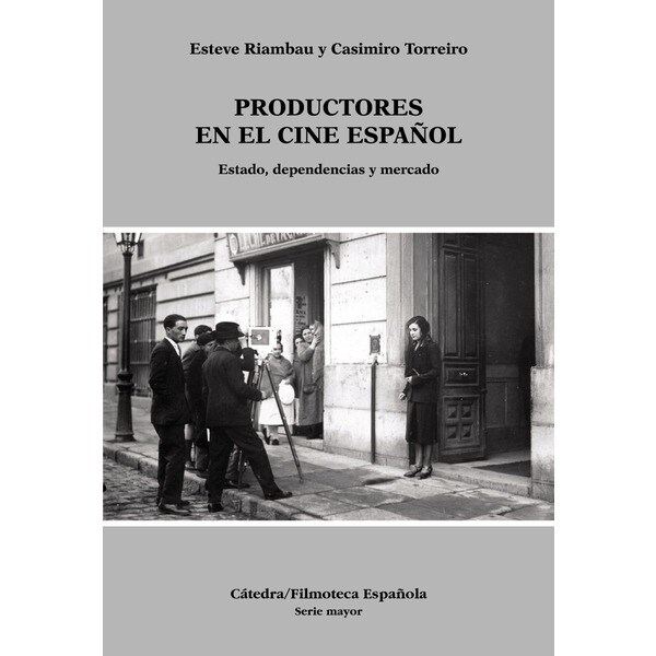 Productores en el cine español: Estado, dependencias y mercado (Tapa blanda)