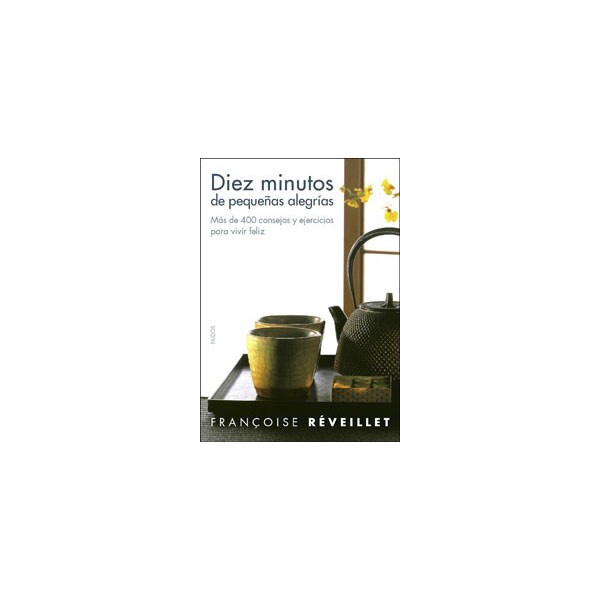 Diez minutos de pequeños placeres: Más de 400 consejos y ejercicios para vivir feliz.pdf