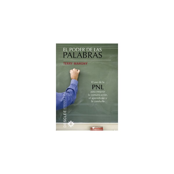 El poder de las palabras: El uso de la pnl para mejorar la comunicación, el aprendizaje y la conducta.pdf
