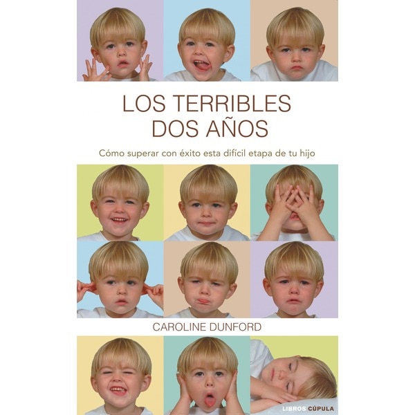 Los terribles dos años: cómo superar con éxito esta difícil etapa de tu hijo.pdf
