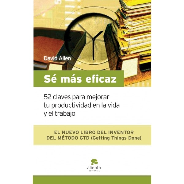 Sé más eficaz: 52 claves para mejorar tu productividad en la vida y en el trabajo.pdf