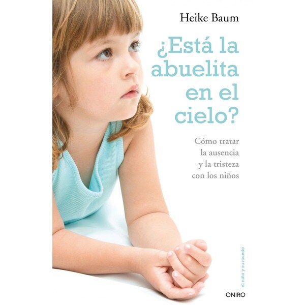 ¿está la abuelita en el cielo?: Cómo tratar la ausencia y la tristeza con los niños.pdf