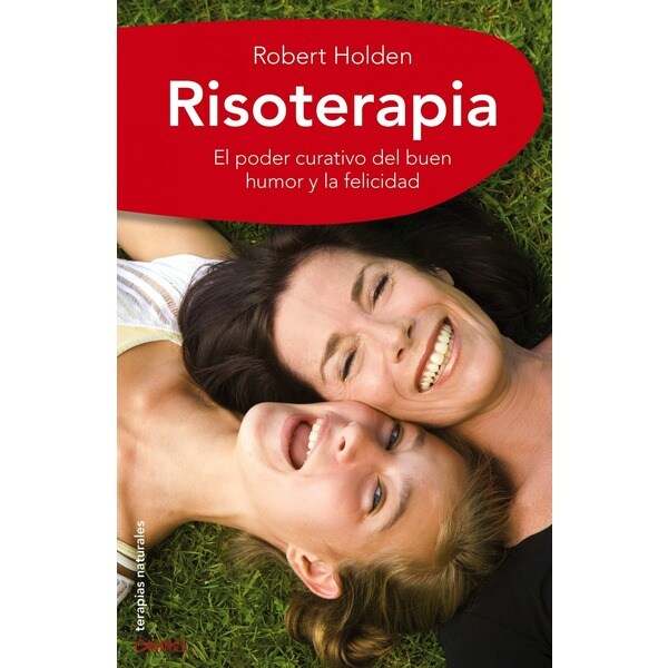 Risoterapia: La mejor medicina. El poder curativo del buen humor y la felicidad.pdf