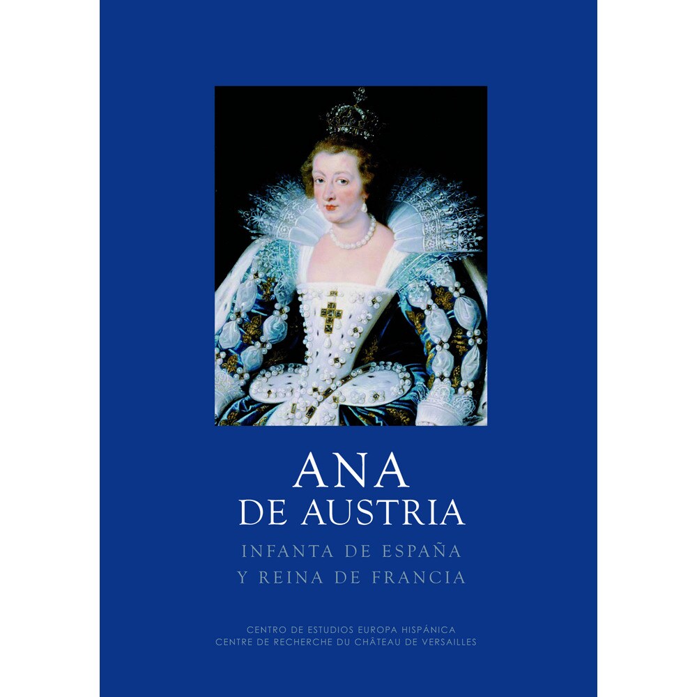Ana de austria: Infanta de españa y reina de francia