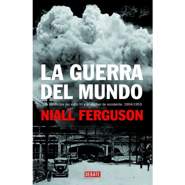 La guerra del mundo: Los conflictos del siglo xx y el declive de occidente. 1904-1953.pdf