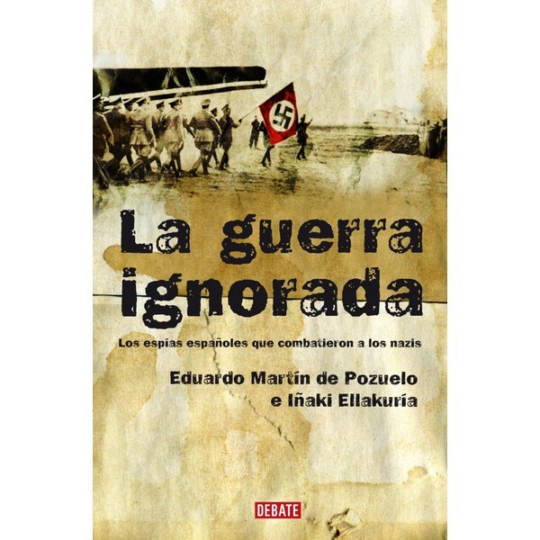 La guerra ignorada: Los espías españoles que combatieron a los nazis.pdf