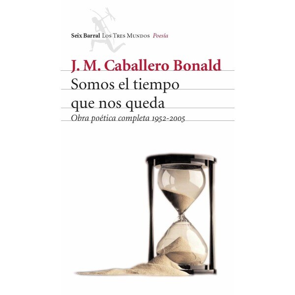 Somos el tiempo que nos queda: obra poética completa 1952 - 2005.pdf