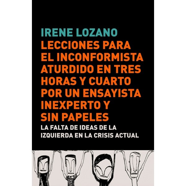 Lecciones para el inconformista aturdido en tres horas y cuarto, por un ensayista inexperto y sin papeles: La falta de ideas de la izquierda en la crisis actual.pdf