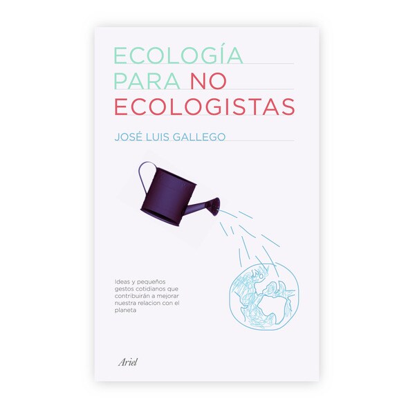 Ecología para no ecologistas: Ideas que contribuirán a mejorar nuestra relación con el planeta.pdf