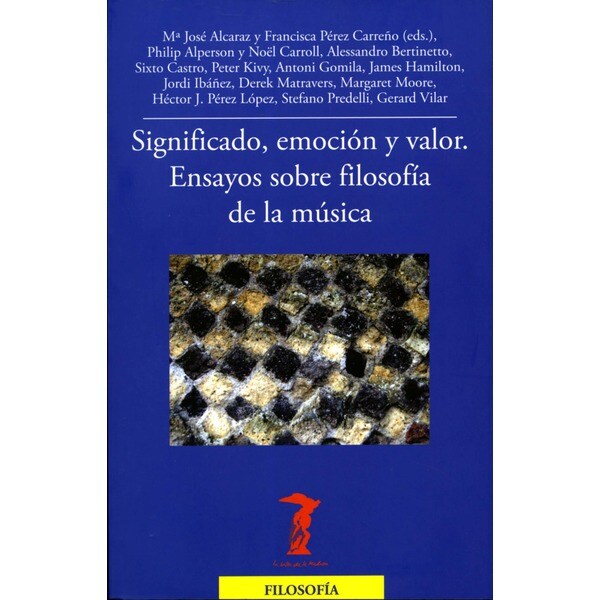 Significado, emoción y valor: Ensayos sobre filosofía de la música (Tapa blanda con solapas)