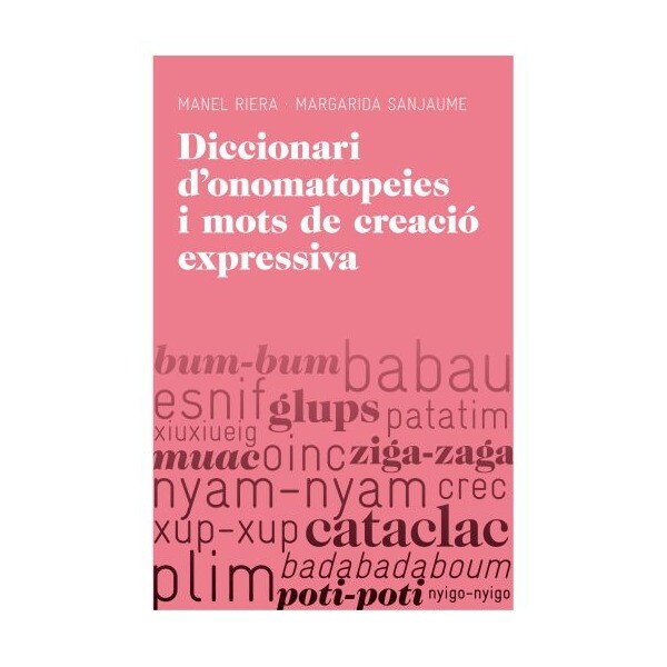 Diccionari d'onomatopeies i mots de creació expressiva: Les paraules transparents de la llengua catalana (Tapa blanda)