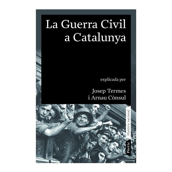 La guerra civil a catalunya (1936 - 1939): Explicada per josep termes i arnau cònsul (Tapa blanda)