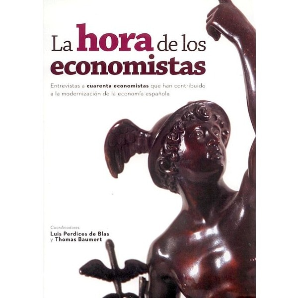 La hora de los economistas. : Entrevistas a cuarenta economistas que han contribuido a la modernizacion de la economia española..pdf