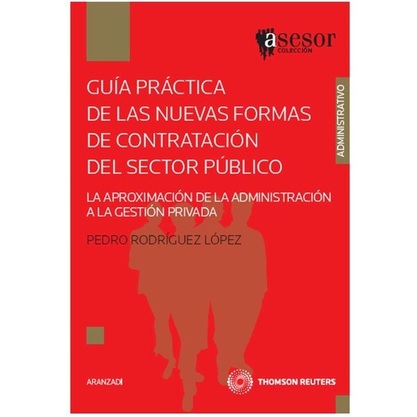 Guía práctica de las nuevas formas de contratación del sector público - la aproximación de la administración a la gestión privada.pdf