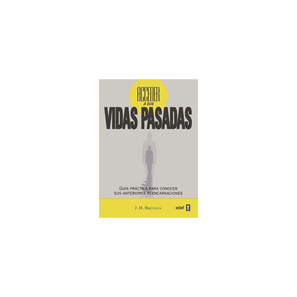 Acceder a sus vidas pasadas: Guía práctica para comprender sus anteriores reincarnaciones.pdf