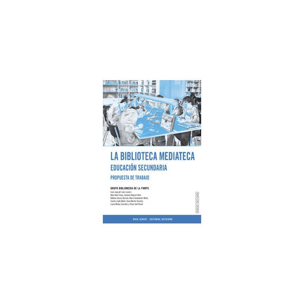 La biblioteca mediateca. Educaciñn secundaria: Propuesta de trabajo (Tapa blanda)