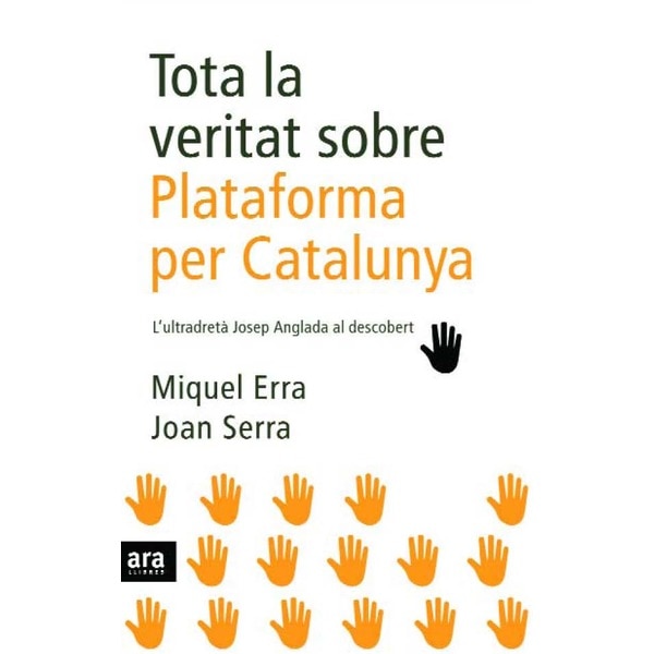 Tota la veritat sobre plataforma per catalunya (Tapa blanda con solapas)