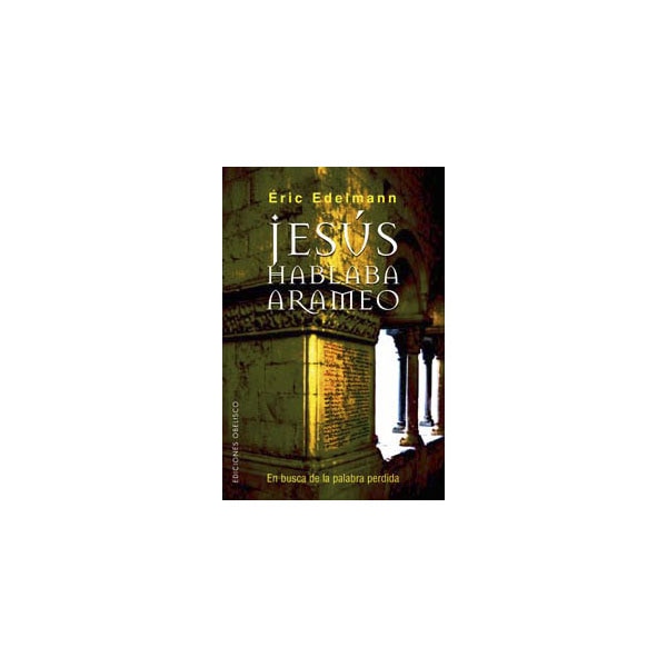 Jesús hablaba arameo: en busca de la palabra perdida.pdf