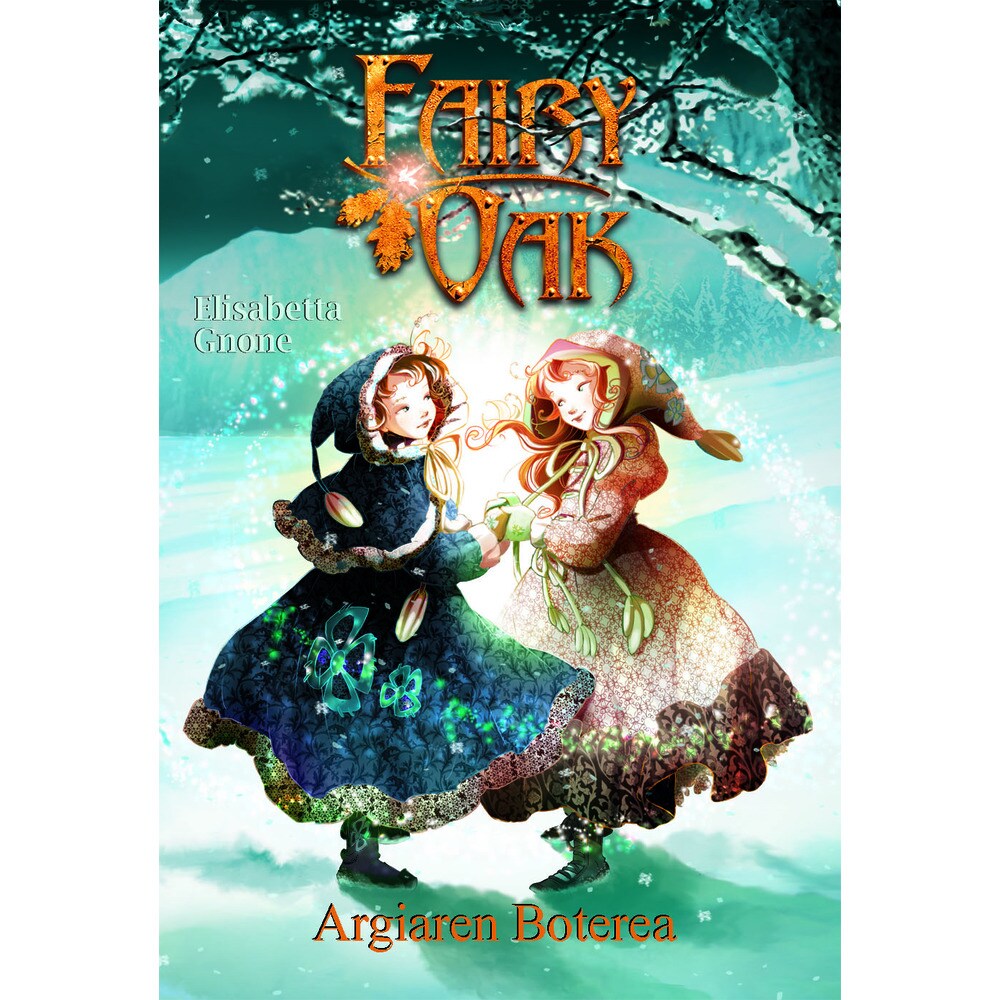 Fairy oak. Argiaren boterea (Tapa dura)