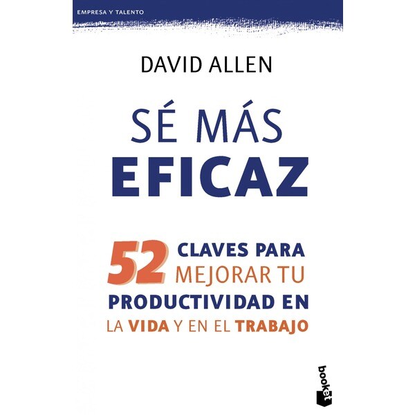 Sé más eficaz: 52 claves para mejorar tu productividad en la vida y en el trabajo.pdf