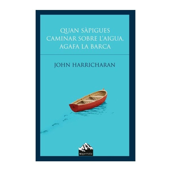 Quan sàpigues caminar sobre l'aigua, agafa la barca (Tapa dura)