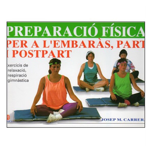 Preparació física per a lembaràs, part i postpart: mètode de linstitut dexeus.pdf