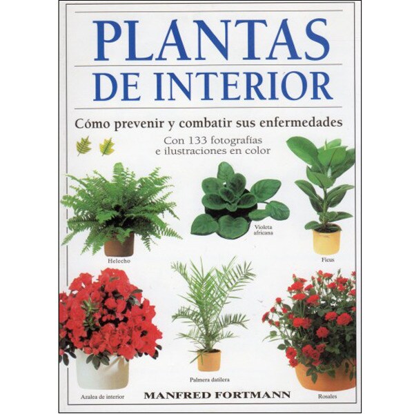 Plantas de interior: cómo prevenir y combatir sus enfermedades.pdf