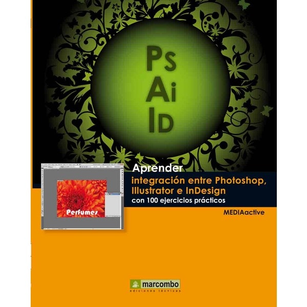 Aprender integración entre photoshop illustrator e indesign con 100 ejercicios prácticos.pdf
