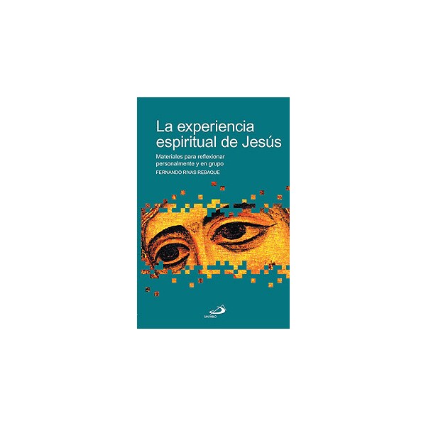 La experiencia espiritual de jesús: Materiales para reflexionar personalmente y en grupo.pdf