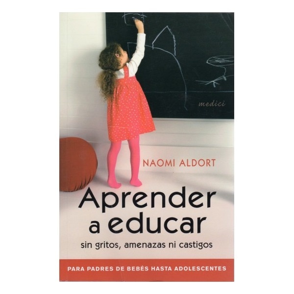 Aprender a educar sin gritos,amenazas ni castigos (Tapa blanda)