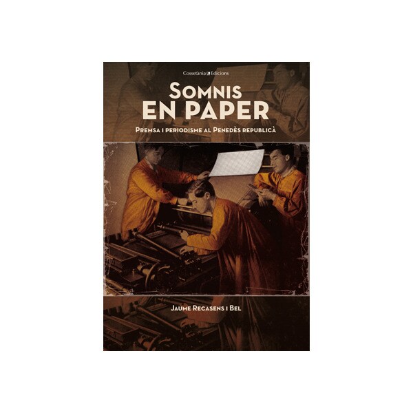 Somnis de paper. Premsa i periodisme al penedes.pdf