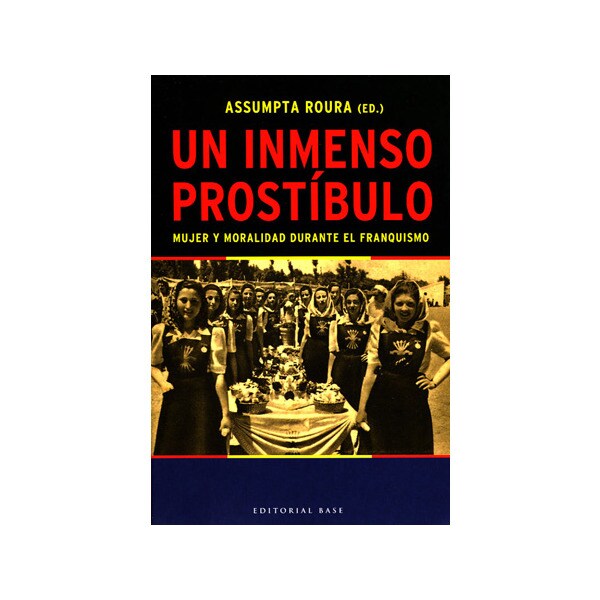 Un inmenso prostíbulo: Mujer y moralidad durante el franquismo.pdf