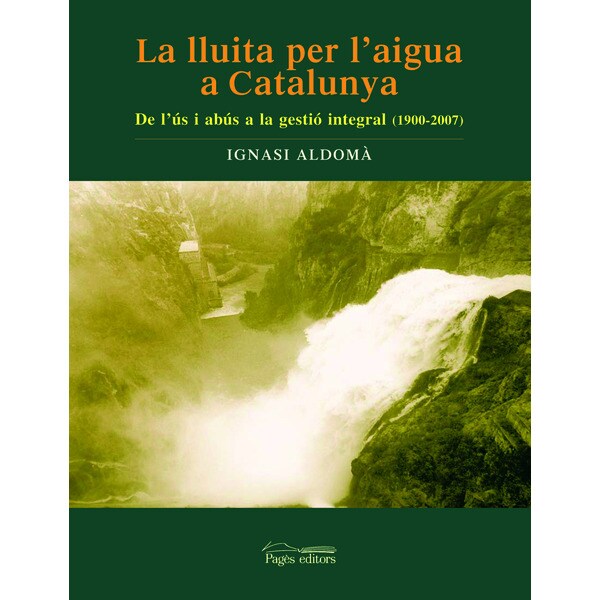 La lluita per laigua a catalunya: De lús i abús a la gestió integral.pdf