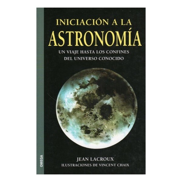 Iniciación a la astronomía: un viaje hasta los confines del universo conocido.pdf