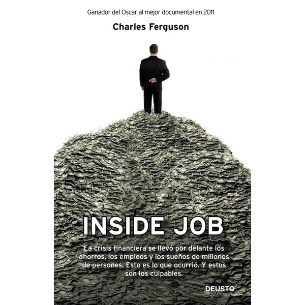 Inside job: La crisis financiera se llevó por delante los ahorros, los empleos y los sueños de millones de personas. Esto es lo qu (Tapa blanda)