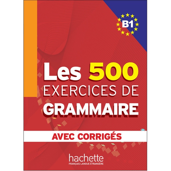 Les 500 exercices de grammaire b1 + corrigés