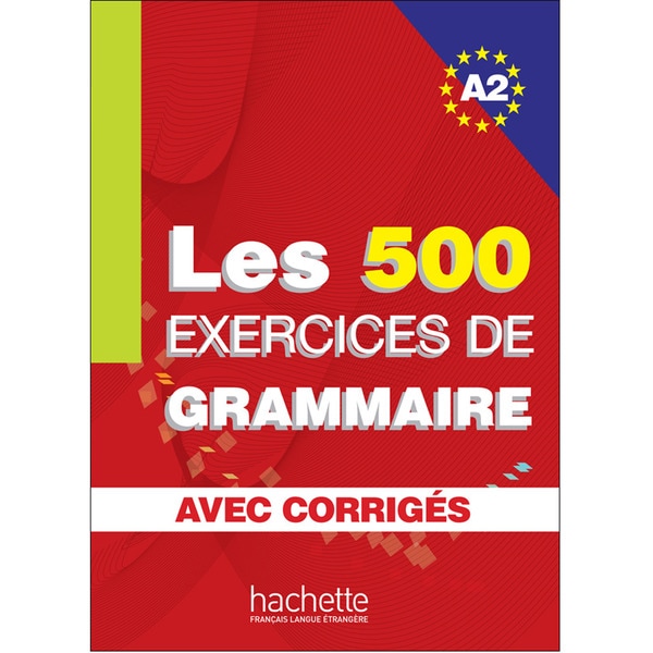 Les 500 exercices de grammaire a2 + corrigés