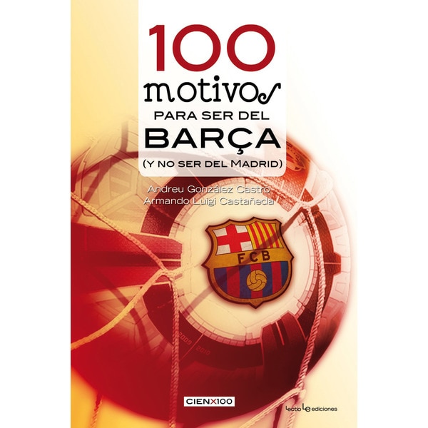 100 motivos para ser del barça: (y no ser del madrid) (Tapa blanda)