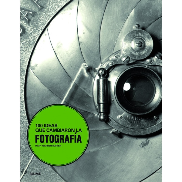 100 ideas que cambiaron la fotograf¡a