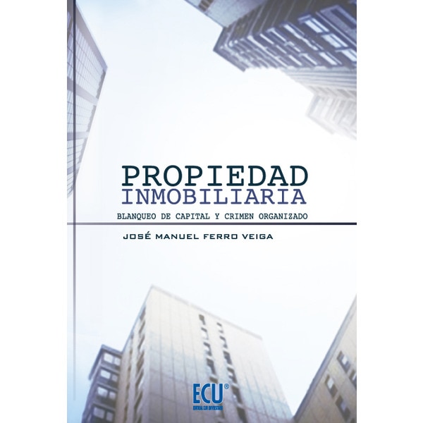 Propiedad inmobiliaria, blanqueo de capital y crim (Tapa blanda)