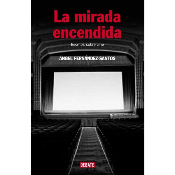 La mirada encendida: Escritos sobre cine.pdf