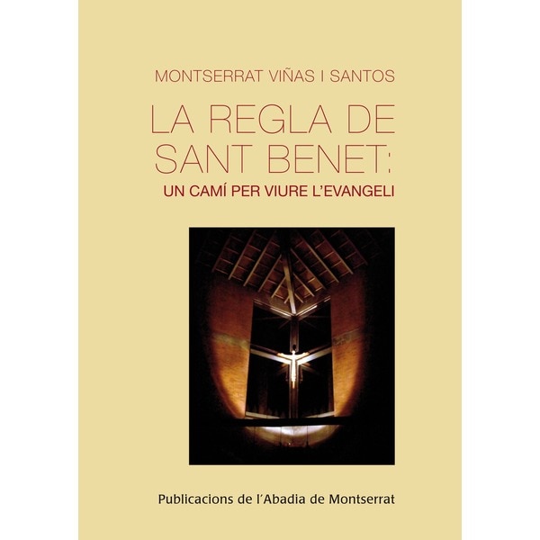 La regla de Sant Benet: un camí per viure l'evangeli